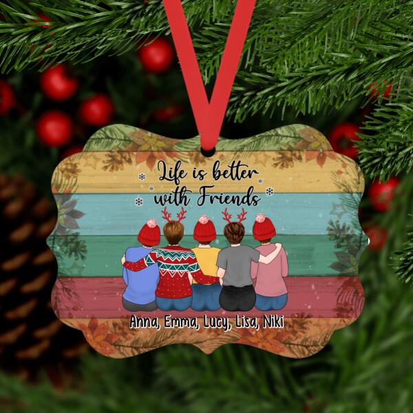 Personalized Metal Ornament, Up To 5 Girls, Life Is Better With Friends - Christmas Gift, Gift For Sisters, Best Friends