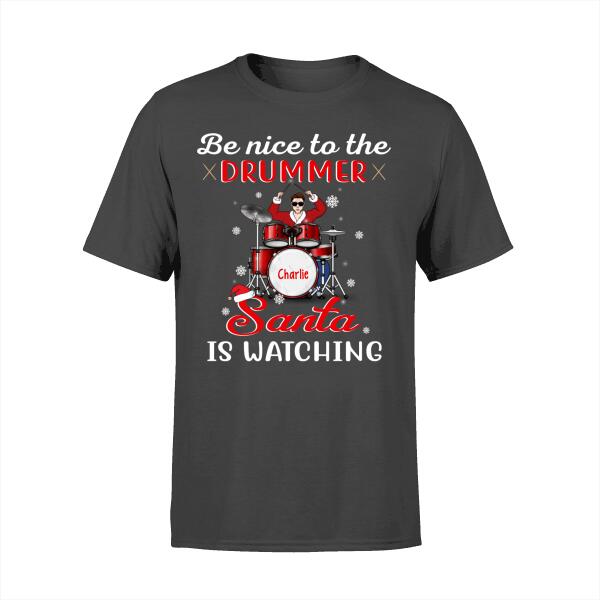 Personalized Shirt, Be Nice To The Drummer Santa Is Watching, Christmas Gift For Drummers