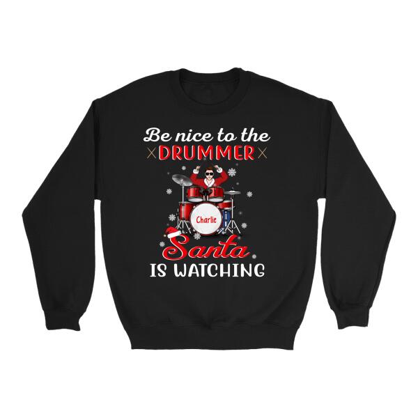 Personalized Shirt, Be Nice To The Drummer Santa Is Watching, Christmas Gift For Drummers