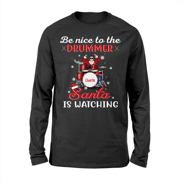 Personalized Shirt, Be Nice To The Drummer Santa Is Watching, Christmas Gift For Drummers