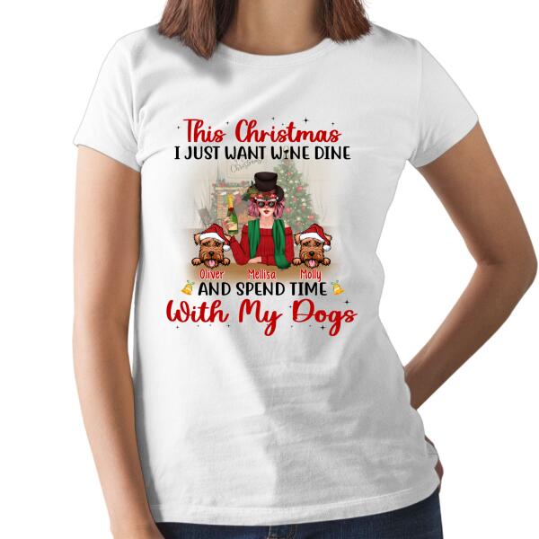 I Just Want Wine, Dine, and Spend Time - Christmas Personalized Gifts - Custom Dog Shirt for Dog Mom, Dog Lovers