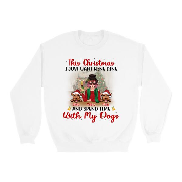 I Just Want Wine, Dine, and Spend Time - Christmas Personalized Gifts - Custom Dog Shirt for Dog Mom, Dog Lovers