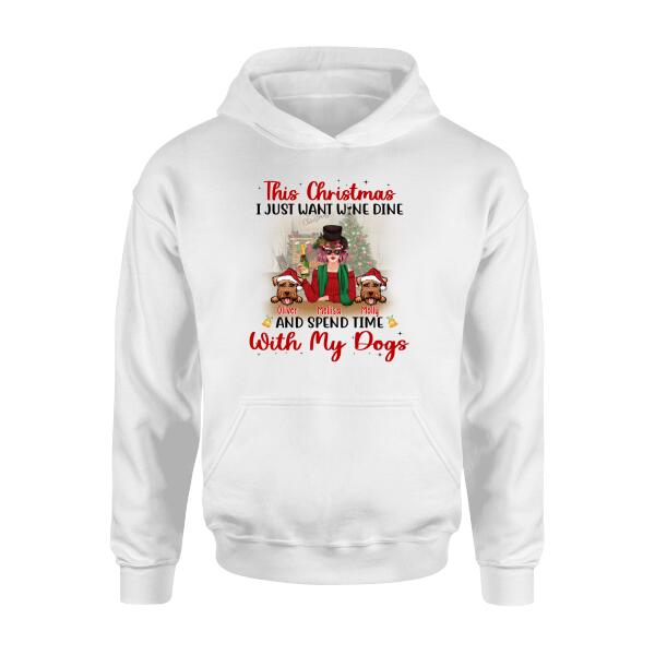 I Just Want Wine, Dine, and Spend Time - Christmas Personalized Gifts - Custom Dog Shirt for Dog Mom, Dog Lovers