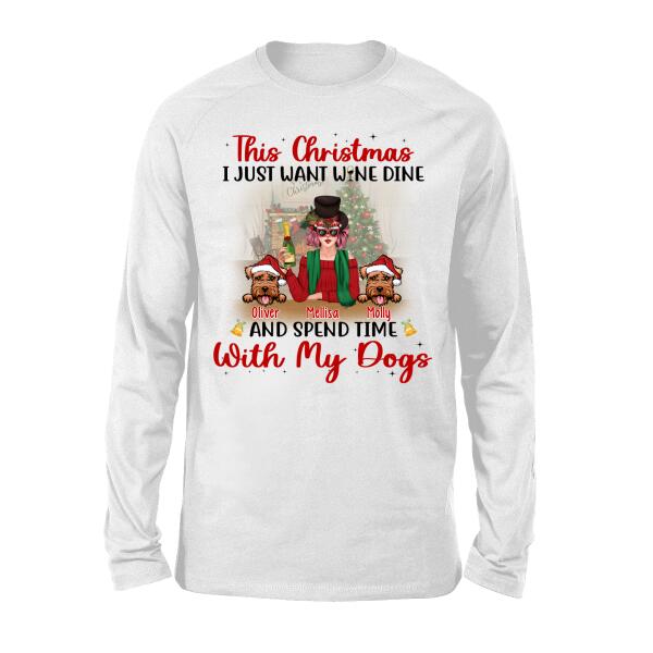 I Just Want Wine, Dine, and Spend Time - Christmas Personalized Gifts - Custom Dog Shirt for Dog Mom, Dog Lovers