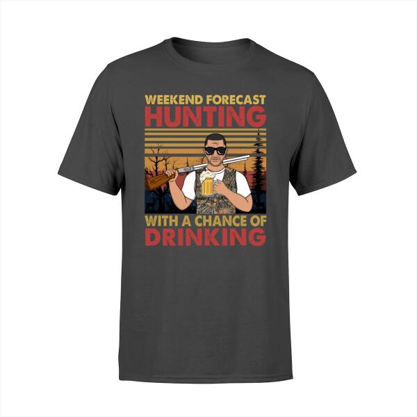 Personalized Shirt, Weekend Forecast Hunting With A Chance Of Drinking, Gift For Hunters