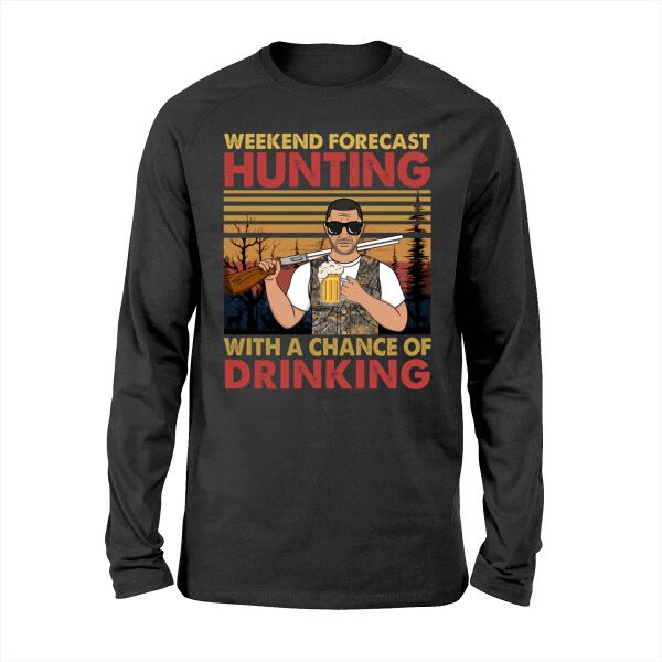 Personalized Shirt, Weekend Forecast Hunting With A Chance Of Drinking, Gift For Hunters