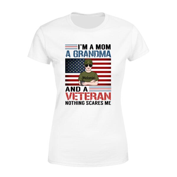 I'm a Mom, a Grandma, and a Veteran - Personalized Gifts Custom Army Veteran Shirt for Grandma and Mom, Army Veteran