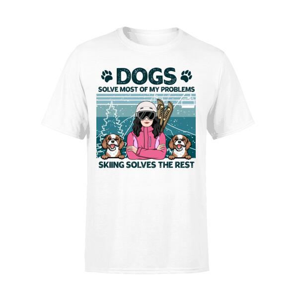 Personalized Shirt, Dogs Solve Most Of My Problems, Skiing Solves The Rest, Gift For Skiing Lover, Dog Lover