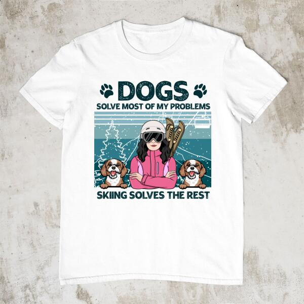 Personalized Shirt, Dogs Solve Most Of My Problems, Skiing Solves The Rest, Gift For Skiing Lover, Dog Lover