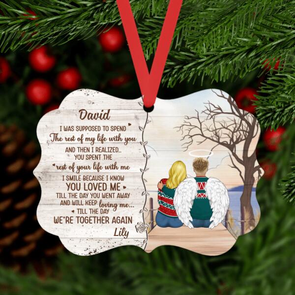 Personalized Ornament, Memorial Gift For Loss Of Loved One, Family Ornament, I Was Supposed To Spend The Rest Of My Life With You