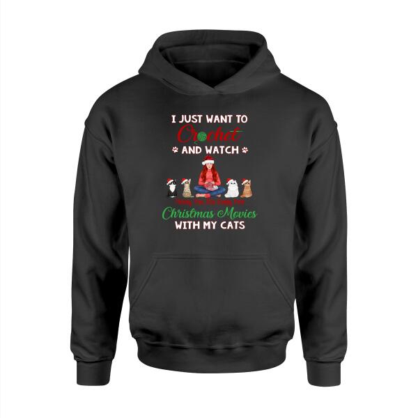 Personalized Shirt, Up To 4 Cats, Gift For Crocheting Fans, Cat Lovers, I Just Want To Crochet And Watch Christmas Movies With My Cats