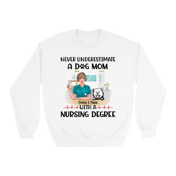 Never Underestimate a Dog Mom with a Nursing Degree - Personalized Gifts Custom Dog Shirt for Dog Mom, Dog Lovers