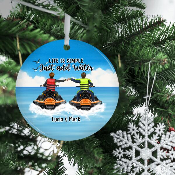 Personalized Ornament, Life Is Simple Just Add Water - Jet Skiing Couple and Friends, Gifts for Jet Skiers