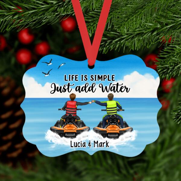 Personalized Ornament, Life Is Simple Just Add Water - Jet Skiing Couple and Friends, Gifts for Jet Skiers