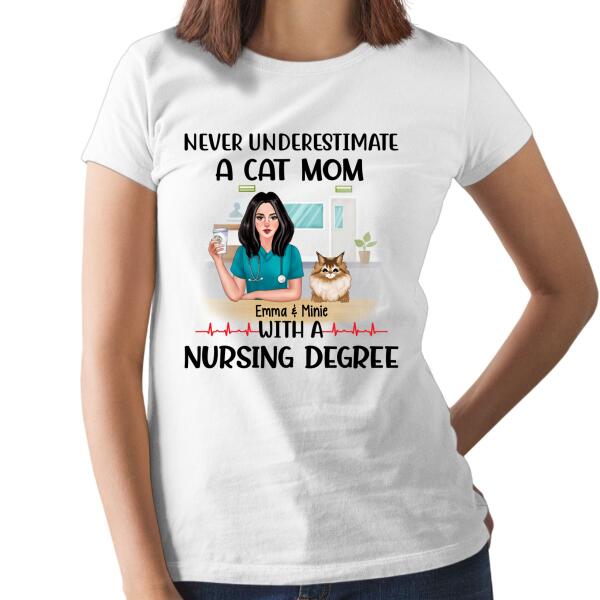 Never Underestimate a Dog Mom with a Nursing Degree - Personalized Gifts Custom Cat Shirt for Cat Mom, Cat Lovers