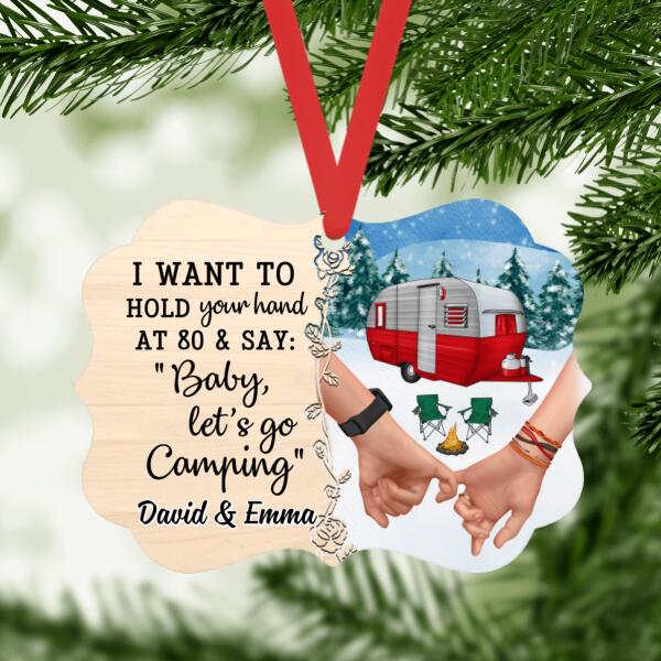 Personalized Ornament, Couple Holding Hands, I Want To Hold Your Hand At 80 And Say Baby Let's Go Camping, Couple Gift, Christmas Gift For Campers