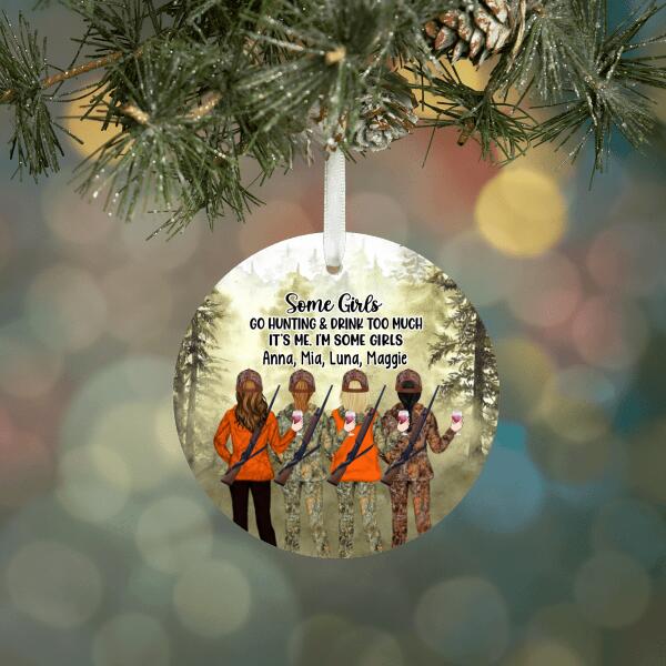 Personalized Ornament, Some Girls Go Hunting And Drinking Too Much, Best Friends Gift, Gift For Hunters, Drinkers