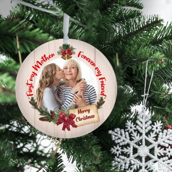 First My Mother Forever My Friend - Personalized Photo Upload Gifts Custom Ornament for Mom