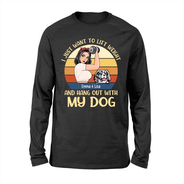 Personalized Shirt, Strong Woman, I Just Want To Lift Weight And Hang Out With My Dogs, Gift For Fitness Lovers And Dog Lovers