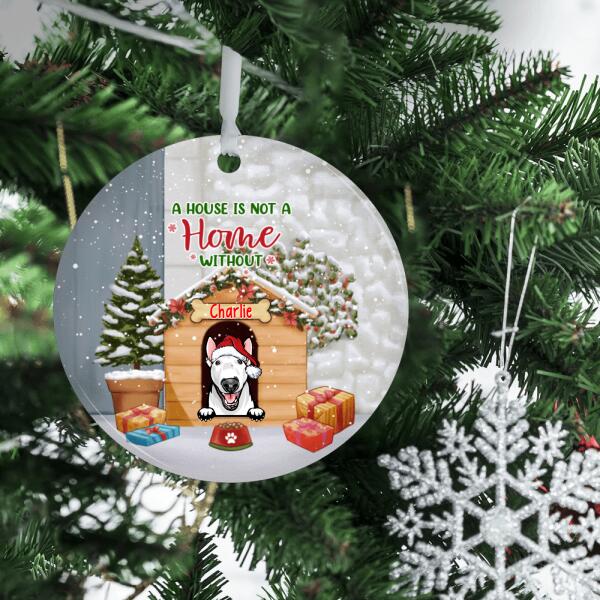 Personalized Ornament, A House Is Not A Home Without Our Dog, Christmas Gift For Dog Lover, Family