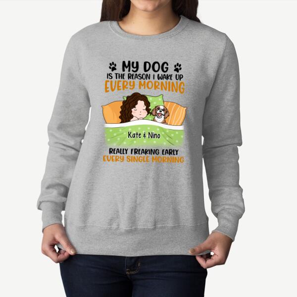 Personalized Shirt, Sleeping With Dogs, My Dog Is The Reason I Wake Up Every Morning Really Freaking Early Every Single Morning, Gift For Dog Lovers