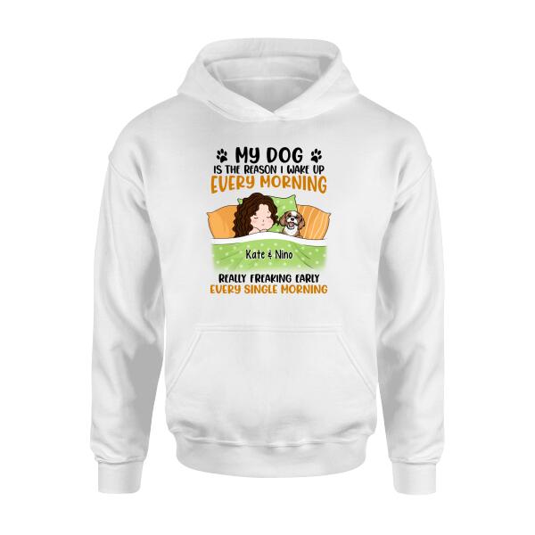 Personalized Shirt, Sleeping With Dogs, My Dog Is The Reason I Wake Up Every Morning Really Freaking Early Every Single Morning, Gift For Dog Lovers