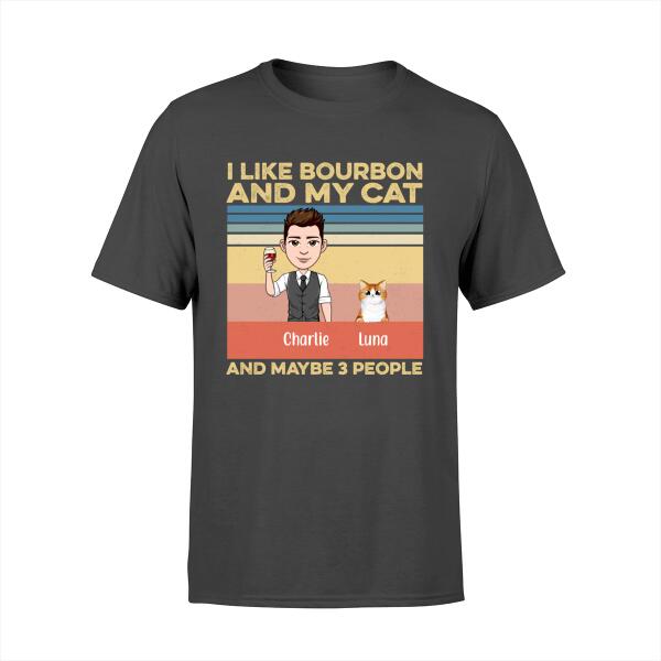 Personalized Shirt, I Like Bourbon And My Cat And Maybe 3 People, Gift for Bourbon Lovers, Drinkers, Wine and Cat Lovers