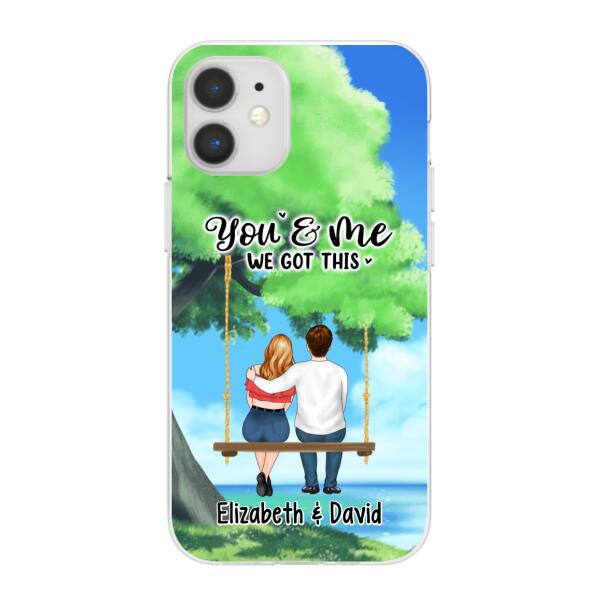 Personalized Phone Case, Couple Sitting On Tree Swing, You And Me We Got This, Gift For Couple, Gift For Her, Gift For Him