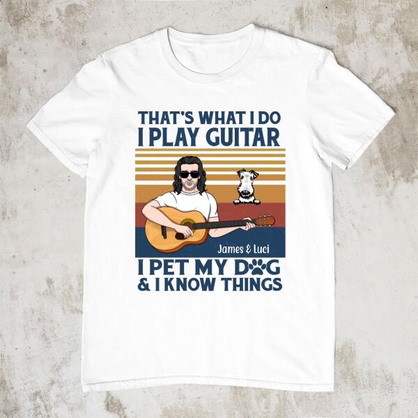 Personalized Shirt, That's What I Do, Gift For Guitar Men And Dogs Lover