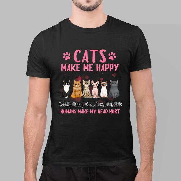 Cats Make Me Happy - Valentine's Day Personalized Gifts Custom Shirt for Cat Mom