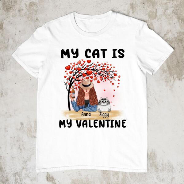 My Cat Is My Valentine - Valentine's Personalized Gifts Custom Shirt For Cat Mom