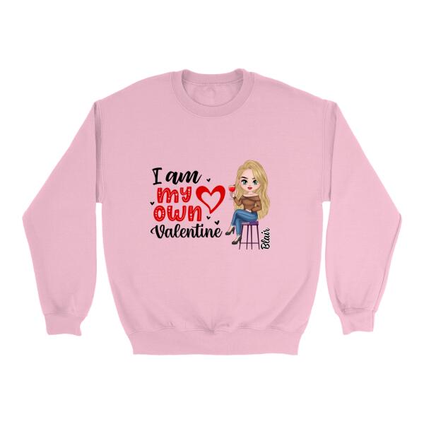 I Am My Own Valentine - Personalized Shirt For Her, Valentine's Day