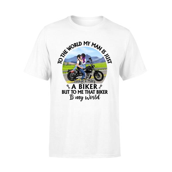 To The World My Man Is Just A Biker - Personalized Shirt For Her, For Him, Motorcycle Lovers