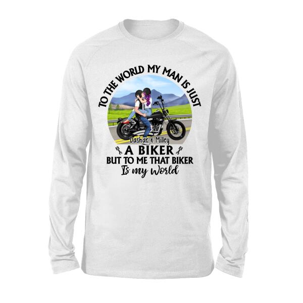 To The World My Man Is Just A Biker - Personalized Shirt For Her, For Him, Motorcycle Lovers