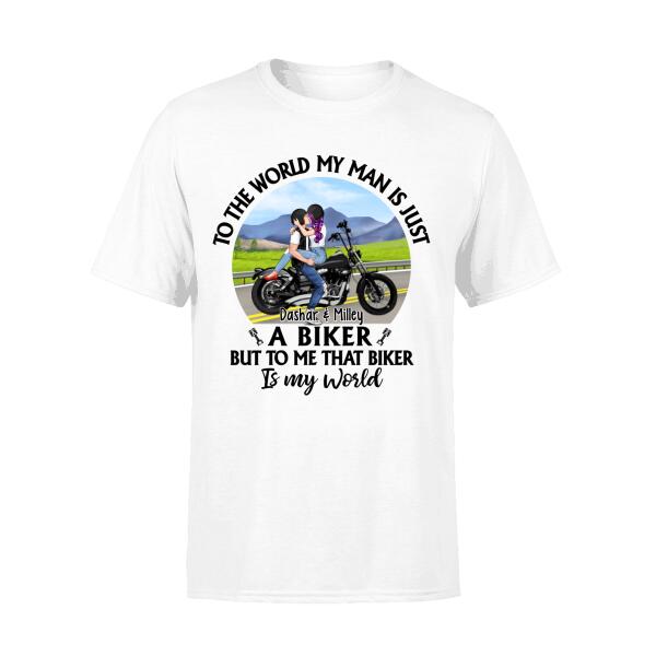 To The World My Man Is Just A Biker - Personalized Shirt For Her, For Him, Motorcycle Lovers