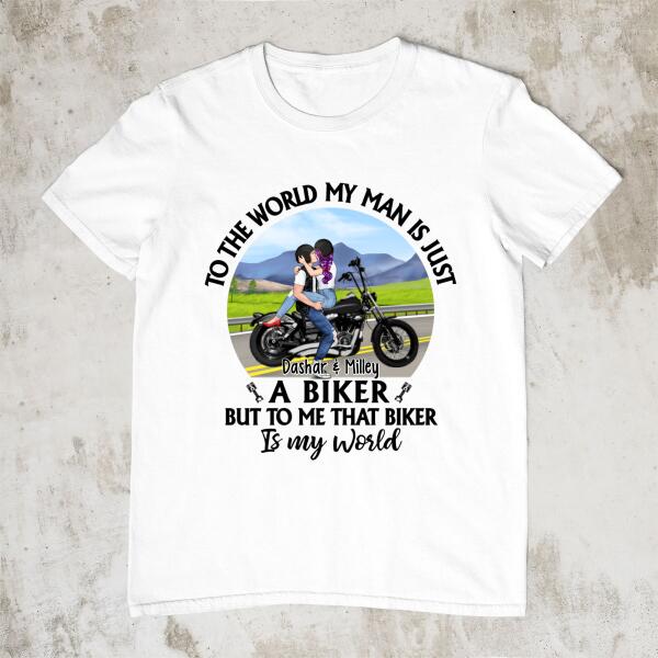 To The World My Man Is Just A Biker - Personalized Shirt For Her, For Him, Motorcycle Lovers