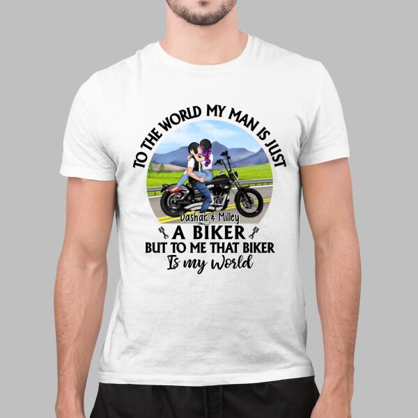 To The World My Man Is Just A Biker - Personalized Shirt For Her, For Him, Motorcycle Lovers