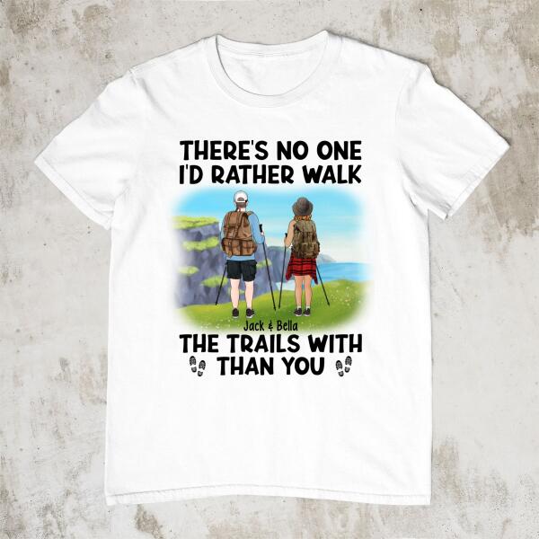 There's No One I'd Rather Walk The Trails With Than You - Personalized Shirt For Couples, Hiking