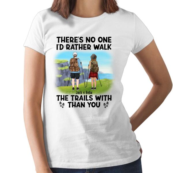 There's No One I'd Rather Walk The Trails With Than You - Personalized Shirt For Couples, Hiking