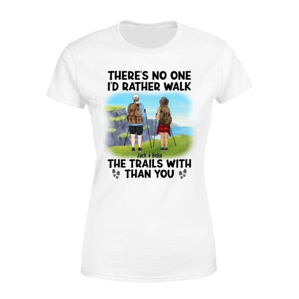 There's No One I'd Rather Walk The Trails With Than You - Personalized Shirt For Couples, Hiking