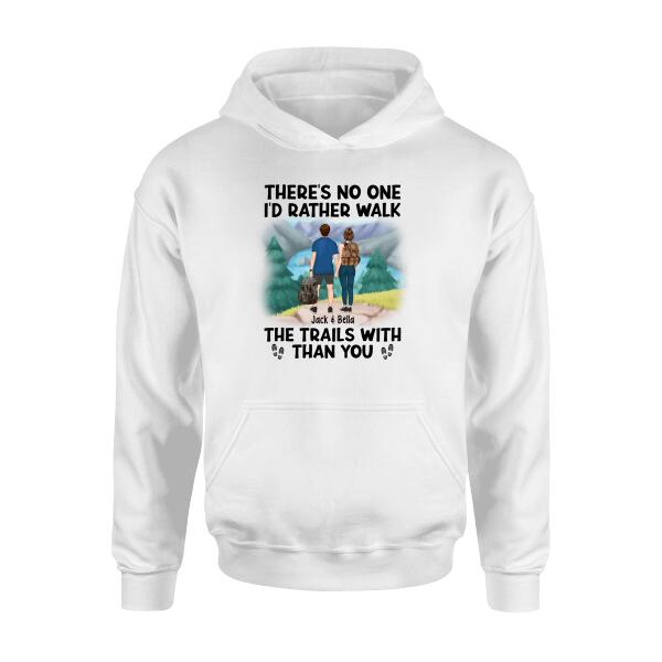 There's No One I'd Rather Walk The Trails With - Personalized Shirt For Couples, Dog Lovers, Hiking