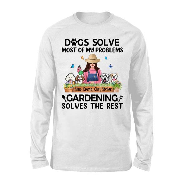 Dogs Solves Most Of My Problems Gardening Solves The Rest - Personalized Shirt Gardener, Dog Lovers