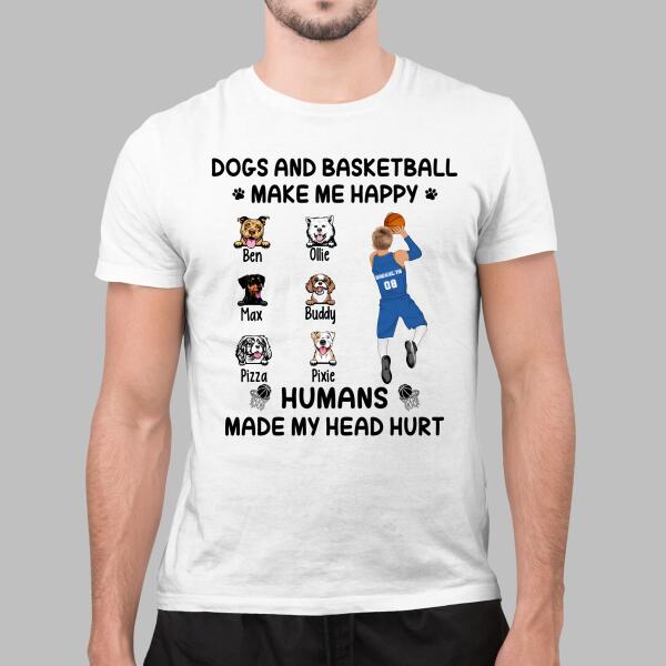 Up To 6 Dogs Dogs And Basketball Make Me Happy - Personalized Shirt Dog Lovers, Basketball