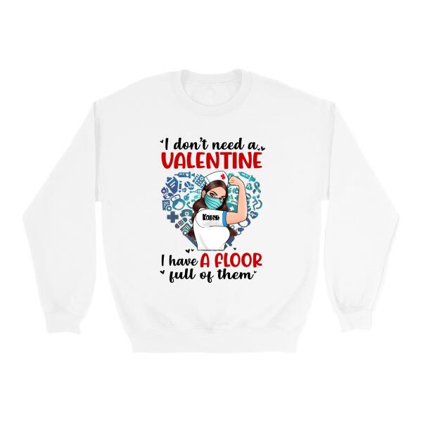 I Don't Need a Valentine I Have a Floor Full of Them - Personalized Shirt Nurse