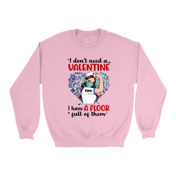 I Don't Need a Valentine I Have a Floor Full of Them - Personalized Shirt Nurse