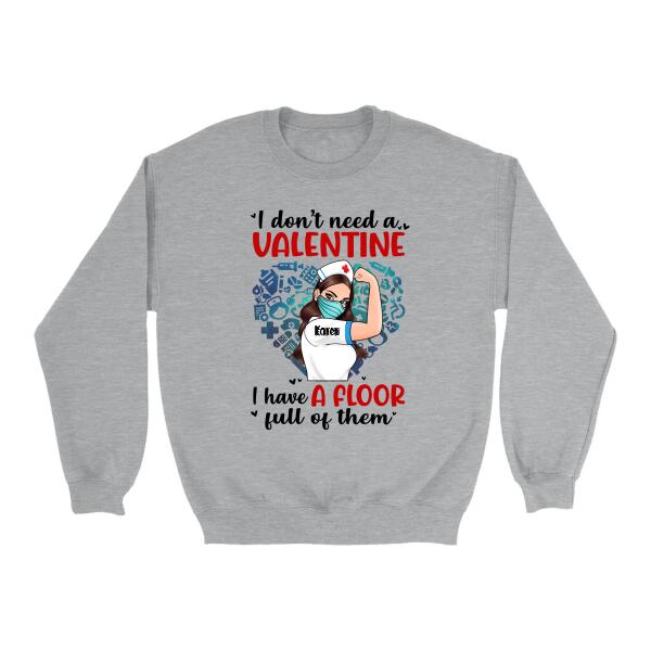 I Don't Need a Valentine I Have a Floor Full of Them - Personalized Shirt Nurse