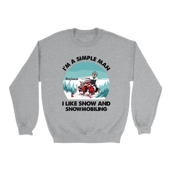 I'm a Simple Man - Personalized Gifts Custom Snowmobiling Shirt for Husband, Snowmobiling