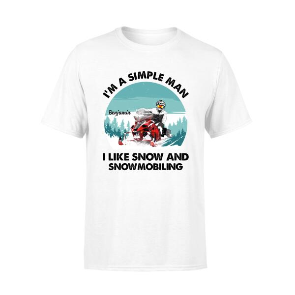 I'm a Simple Man - Personalized Gifts Custom Snowmobiling Shirt for Husband, Snowmobiling