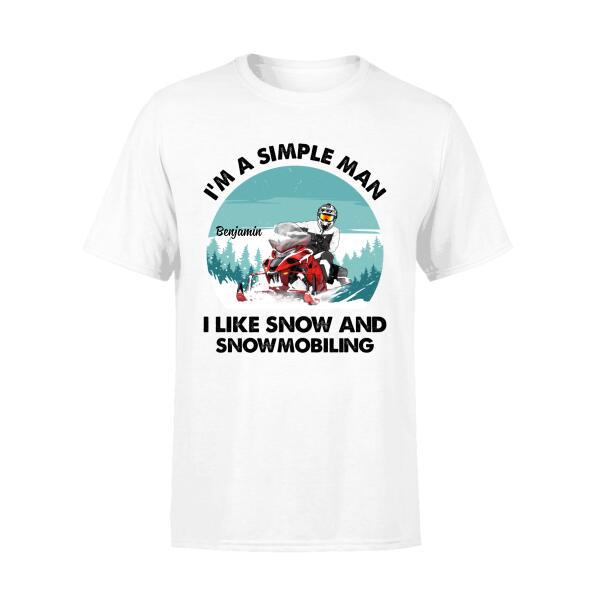 I'm a Simple Man - Personalized Gifts Custom Snowmobiling Shirt for Husband, Snowmobiling