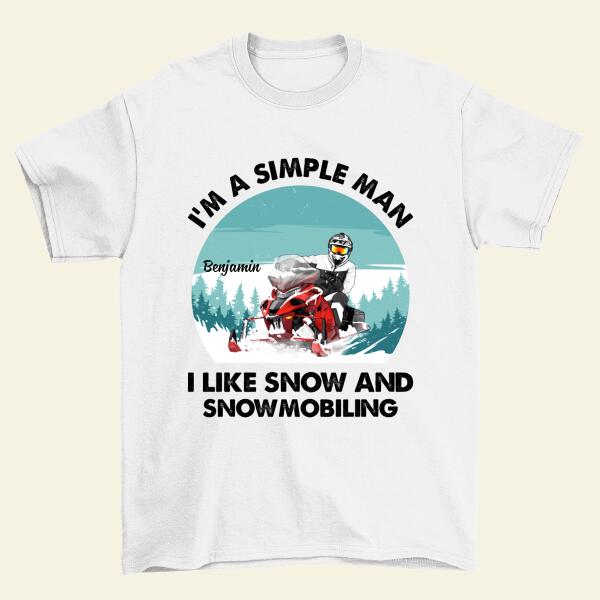 I'm a Simple Man - Personalized Gifts Custom Snowmobiling Shirt for Husband, Snowmobiling